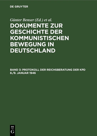 Dokumente zur Geschichte der kommunistischen Bewegung in Deutschland / Protokoll der Reichsberatung der KPD 8./9. Januar 1946 - Günter Benser; Hans-Joachim Krusch