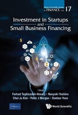 Investment In Startups And Small Business Financing - Farhad Taghizadeh-Hesary; Naoyuki Yoshino; Chul Ju Kim; Peter J Morgan; Daehee Yoon