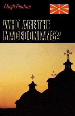 Who Are the Macedonians? - Hugh Poulton