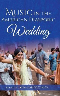 Music in the American Diasporic Wedding - Inna Naroditskaya