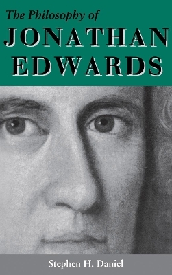 The Philosophy of Jonathan Edwards - Stephen H. Daniel