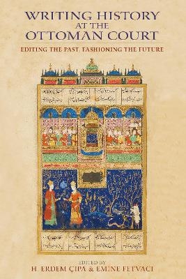 Writing History at the Ottoman Court - 