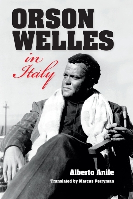 Orson Welles in Italy - Alberto Anile