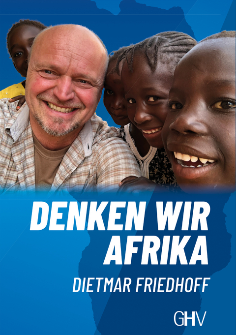 Denken wir Afrika - Dietmar Friedhoff
