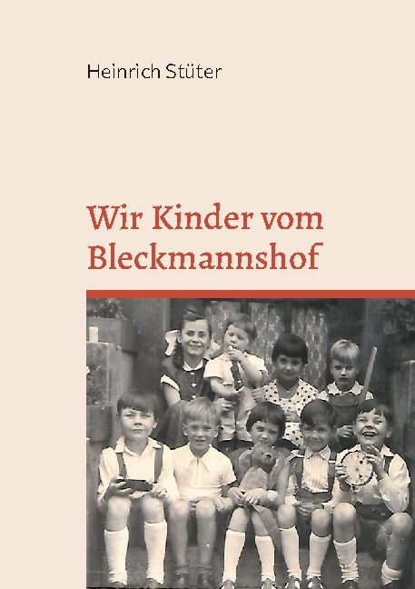 Wir Kinder vom Bleckmannshof - Heinrich Stüter