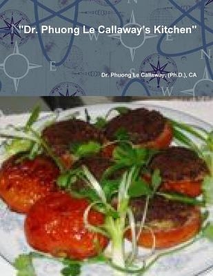 "Dr. Phuong Le Callaway's Kitchen" - Phuong Callaway