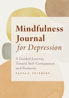 Mindfulness Journal for Depression - Tanya J. Peterson MS NCC