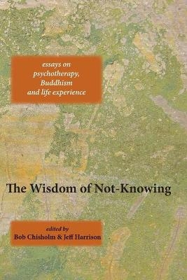 The Wisdom of Not-Knowing - 