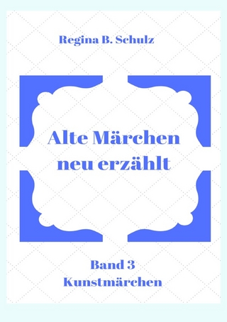 Alte Märchen - neu erzählt / Alte Märchen - neu erzählt Band 3