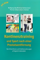 Kontinenztraining und Sport mach einer Prostataentfernung - Ide, Wolfgang; Vahlensieck, Winfried; Gilbert, Thomas; Vollmer, Katrin