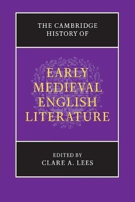 The Cambridge History of Early Medieval English Literature - Clare A. Lees