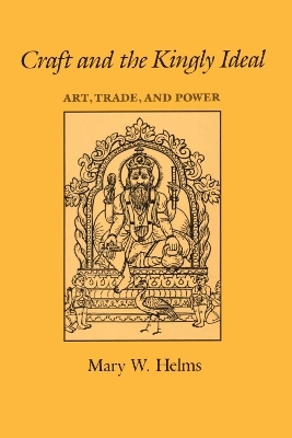 Craft and the Kingly Ideal - Mary W. Helms