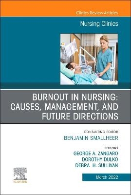 Burnout in Nursing: Causes, Management, and Future Directions, An Issue of Nursing Clinics - 