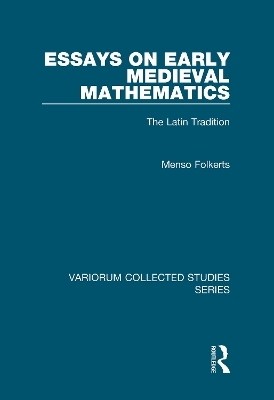 Essays on Early Medieval Mathematics - Menso Folkerts