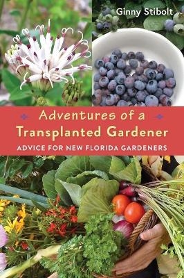 Adventures of a Transplanted Gardener - Ginny Stibolt