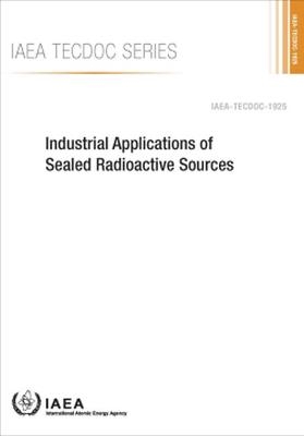 Industrial Applications of Sealed Radioactive Sources -  Iaea