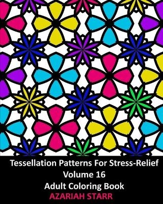 Tessellation Patterns For Stress-Relief Volume 16 - Azariah Starr