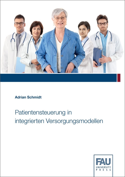 Patientensteuerung in integrierten Versorgungsmodellen - Adrian Schmidt