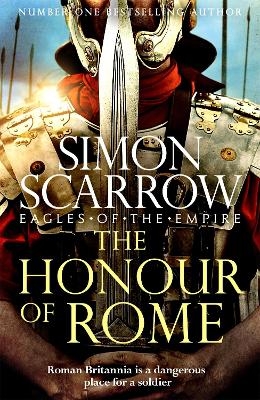 The Honour of Rome (Eagles of the Empire 19) - Simon Scarrow