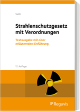 Strahlenschutzgesetz mit Verordnungen - Veith, Hans-Michael
