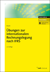Übungen zur internationalen Rechnungslegung nach IFRS - Kirsch, Hanno