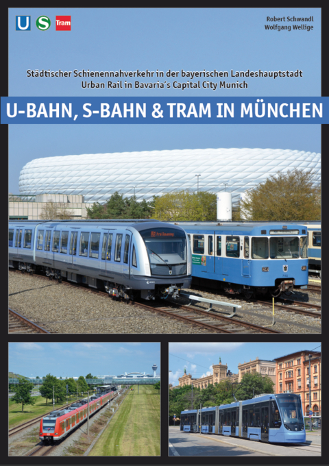 U-Bahn, S-Bahn & Tram in München - Robert Schwandl, Wolfgang Wellige
