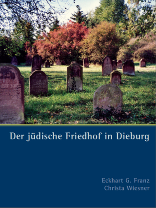 Der jüdische Friedhof in Dieburg - Eckhart G Franz; Christa Wiesner