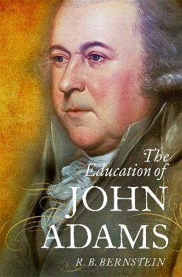 The Education of John Adams - R. B. Bernstein