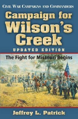 Campaign for Wilson's Creek - Jeffrey L. Patrick
