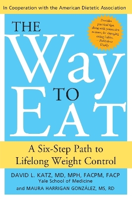 The Way to Eat - David L Katz; Maura Harrigan Gonzalez