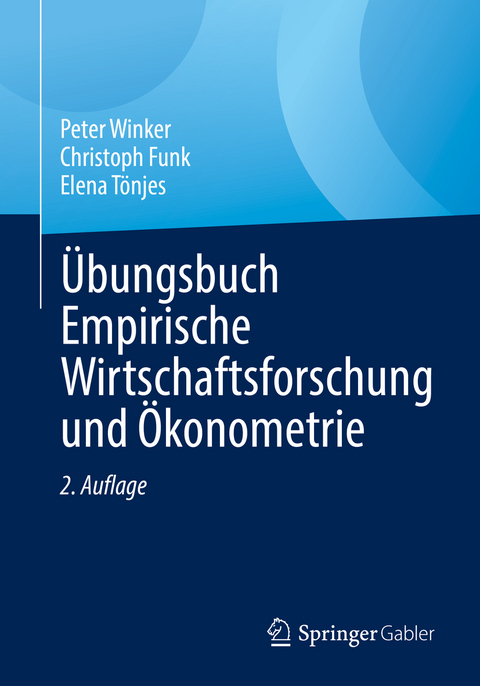 Übungsbuch Empirische Wirtschaftsforschung und Ökonometrie - Peter Winker, Christoph Funk, Elena Tönjes