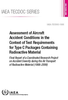 Assessment of Aircraft Accident Conditions in the Context of Test Requirements for Type C Packages Containing Radioactive Material -  International Atomic Energy Agency