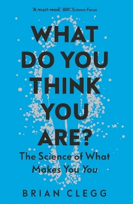 What Do You Think You Are? - Brian Clegg