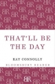 That'll Be The Day - Connolly Ray Connolly
