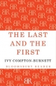 Last and the First - Compton-Burnett Ivy Compton-Burnett