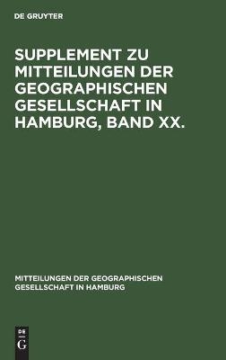 Supplement zu Mitteilungen der Geographischen Gesellschaft in Hamburg, Band XX