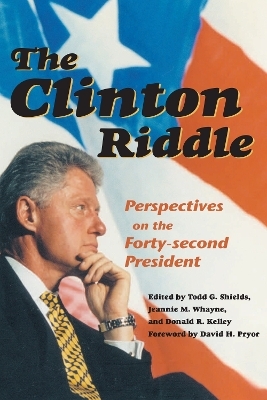 The Clinton Riddle - Todd G. Shields; Jeannie M. Whayne; Donald R. Kelley; David Pryor