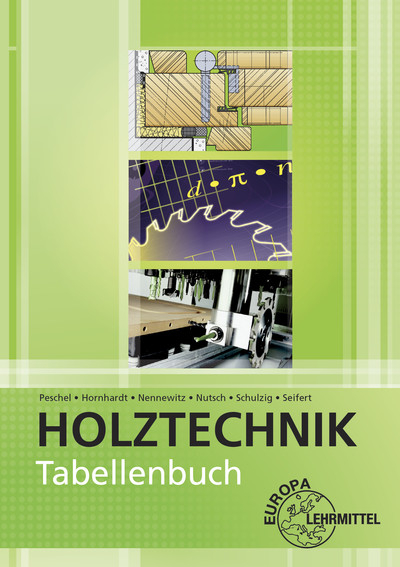 Tabellenbuch Holztechnik - Eva Hornhardt, Ingo Nennewitz, Wolfgang Nutsch, Peter Peschel, Sven Schulzig, Gerhard Seifert