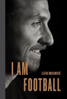 I Am Football - Zlatan Ibrahimovic