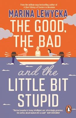 The Good, the Bad and the Little Bit Stupid - Marina Lewycka