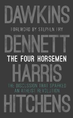 The Four Horsemen - Richard Dawkins, Sam Harris, Daniel C. Dennett, Christopher Hitchens