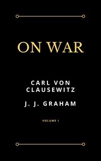 On War (Illustrated) - J. J. Graham; Carl von Clausewitz