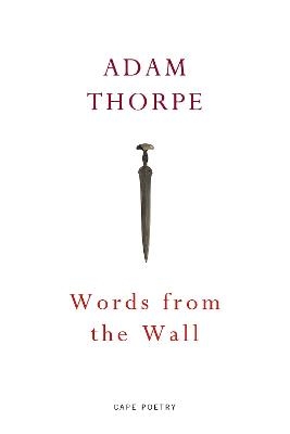 Words From the Wall - Adam Thorpe