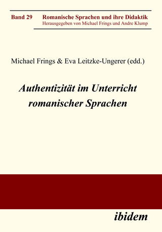 Authentizität im Unterricht romanischer Sprachen - Michael Frings; Eva Leitzke-Ungerer