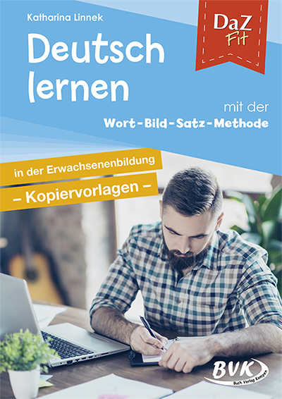DaZ Fit: Deutsch lernen mit der Wort-Bild-Satz-Methode in der Erwachsenenbildung – Kopiervorlagen - Katharina Linnek