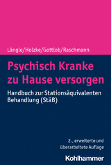 Psychisch Kranke zu Hause versorgen - Längle, Gerhard; Holzke, Martin; Gottlob, Melanie; Raschmann, Svenja