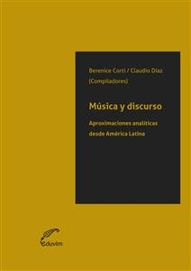 Música y discurso - Berenice Corti; Claudio Díaz