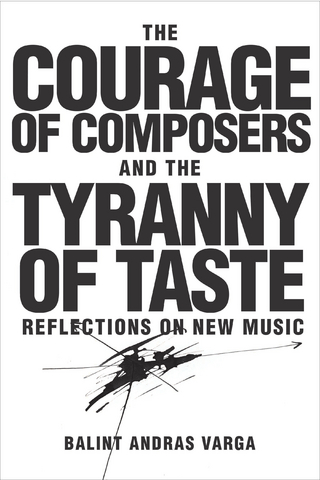 Courage of Composers and the Tyranny of Taste - Balint Andras Varga