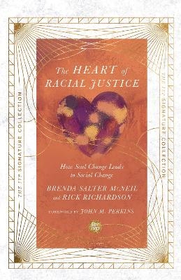 The Heart of Racial Justice ? How Soul Change Leads to Social Change - Brenda Salter McNeil; Rick Richardson; John M. Perkins