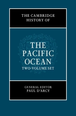 The Cambridge History of the Pacific Ocean 2 Volume Hardback Set - 